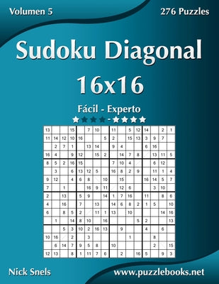 Sudoku Diagonal 16x16 - De Fácil a Experto - Volumen 5 - 276 Puzzles