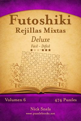 Futoshiki Rejillas Mixtas Deluxe - De Fácil a Difícil - Volumen 6 - 474 Puzzles