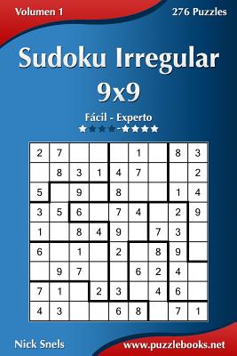 Sudoku Irregular 9x9 - De Fácil a Experto - Volumen 1 - 276 Puzzles