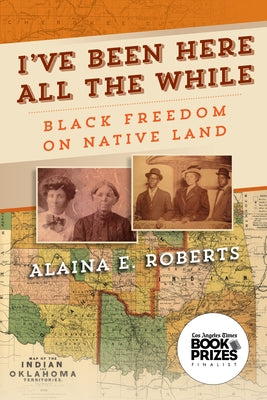 I've Been Here All the While: Black Freedom on Native Land