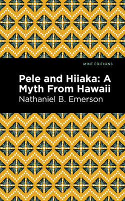 Pele and Hiiaka: A Myth from Hawaii