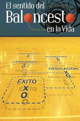 El Sentido Del Baloncesto En La Vida: Libro Motivacional y Liderazgo