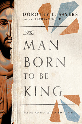 The Man Born to Be King: Wade Annotated Edition