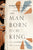 The Man Born to Be King: Wade Annotated Edition