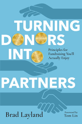 Turning Donors Into Partners: Principles for Fundraising You'll Actually Enjoy