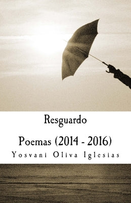 Resguardo: Poemas (2014 - 2016)