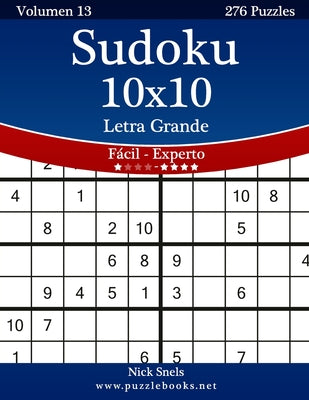 Sudoku 10x10 Impresiones con Letra Grande - De Fácil a Experto - Volumen 13 - 276 Puzzles