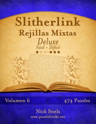 Slitherlink Rejillas Mixtas Deluxe - De Fácil a Difícil - Volumen 6 - 474 Puzzles