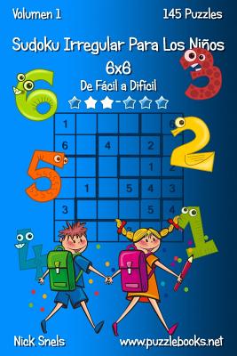 Sudoku Irregular Para Los Niños 6x6 - De Fácil a Difícil - Volumen 1 - 145 Puzzles