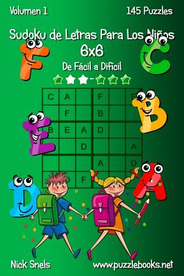 Sudoku de Letras Para Los Niños 6x6 - De Fácil a Difícil - Volumen 1 - 145 Puzzles