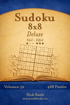 Sudoku 8x8 Deluxe - De Fácil a Difícil - Volumen 52 - 468 Puzzles