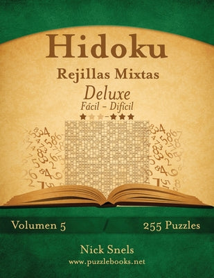 Hidoku Rejillas Mixtas Deluxe - De Fácil a Difícil - Volumen 5 - 255 Puzzles