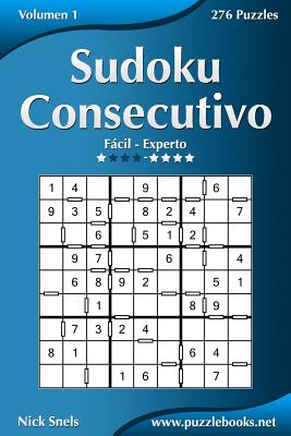 Sudoku Consecutivo - De Fácil a Experto - Volumen 1 - 276 Puzzles