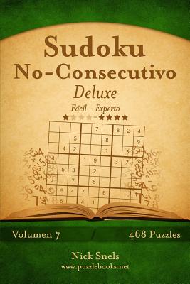 Sudoku No-Consecutivo Deluxe - De Fácil a Experto - Volumen 7 - 468 Puzzles