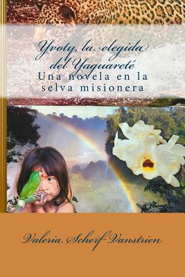 Yvoty, la elegida del Yaguareté: Una novela en la selva misionera