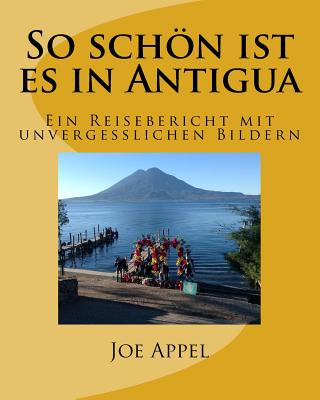 So schön ist es in Antigua: Ein Reisebericht mit unvergesslichen Bildern