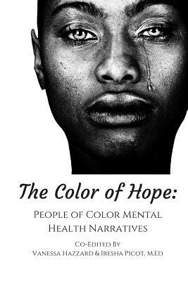 The Color of Hope: People of Color Mental Health Narratives