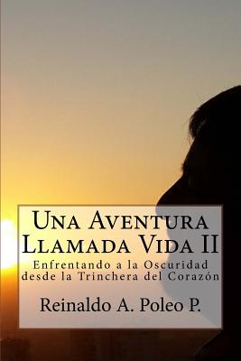 Una Aventura Llamada Vida II: Enfrentando a la Oscuridad desde la Trinchera del Corazon