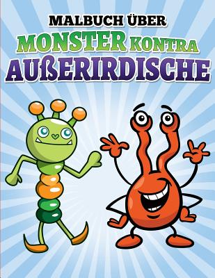 Malbuch Über Monster kontra Außerirdische: Libro de colorear y actividad por los ninos