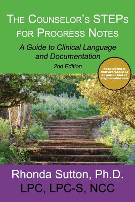 The Counselor's STEPs for Progress Notes: A Guide to Clinical Language and Documentation