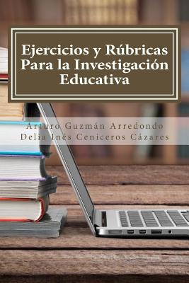 Ejercicios y Rúbricas para la Investigación Educativa