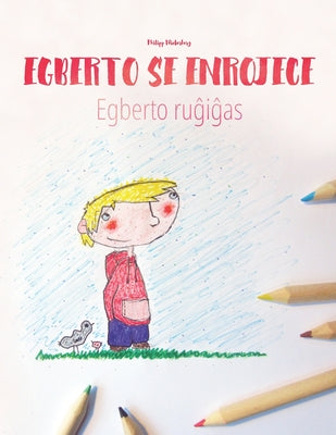 Egberto se enrojece/Egberto ruĝiĝas: Libro infantil para colorear español-esperanto (Edición bilingüe)