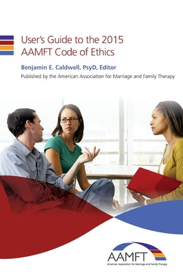 User's Guide to the 2015 AAMFT Code of Ethics