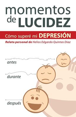 Momentos de lucidez: Un relato personal sobre cómo salí de la depresión