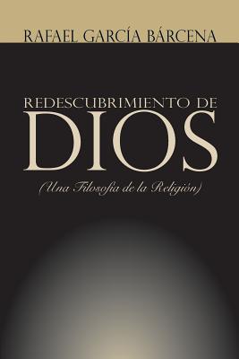 Redescubrimiento de Dios: Una filosofía de la religión