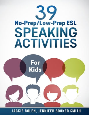 39 No-Prep/Low-Prep ESL Speaking Activities: For Kids (7+)