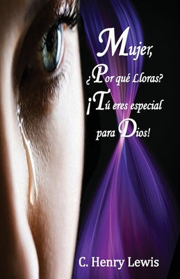 Mujer Porqué lloras Tú eres Especial para Dios