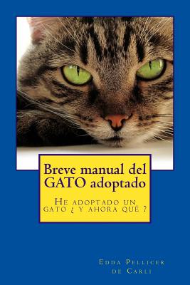 Breve manual del gato adoptado: He adoptado un gato ¿ y ahora qué ?