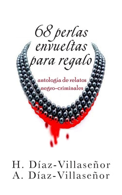 68 perlas envueltas para regalo: Antología de relatos negro-criminales