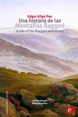 Una historia de las montañas Ragged/A tale of the Ragged mountains: Edición bilingüe/Bilingual edition