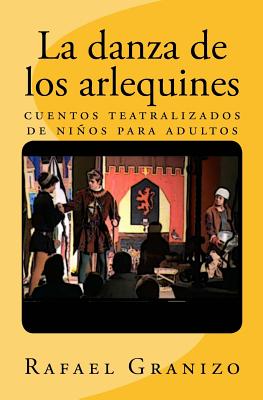 La danza de los arlequines: cuentos teatralizados de niños para adultos