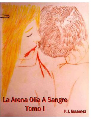 La Arena Olia A Sangre Tomo I