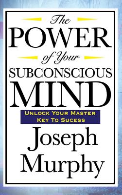 The Power of Your Subconscious Mind