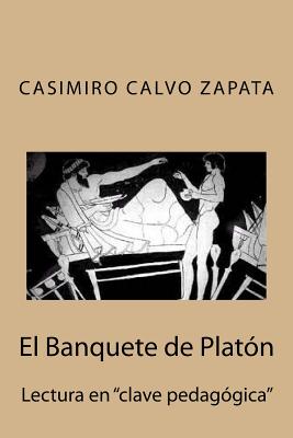 El Banquete de Platón: Lectura en clave pedagógica