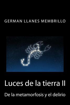 Luces de la tierra: De la metamorfosis y el delirio