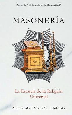 Masonería: La Escuela de la Religión Universal