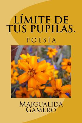 Límite de tus pupilas: Poesía