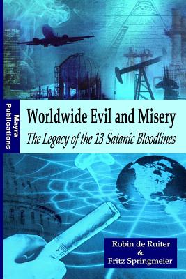 Worldwide Evil and Misery - The Legacy of the 13 Satanic Bloodlines