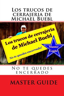 Los trucos de cerrajeria de Michael Buebl: No te quedes encerrado - Master Guide