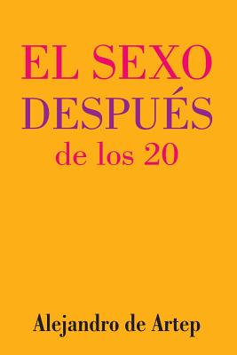 Sex After 20 (Spanish Edition) - El sexo después de los 20