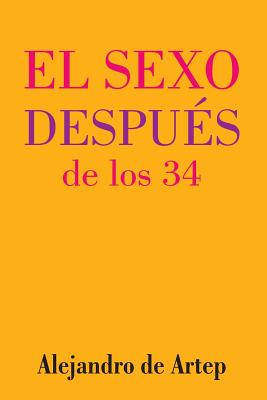 Sex After 34 (Spanish Edition) - El sexo después de los 34