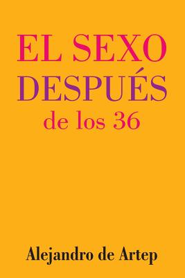 Sex After 36 (Spanish Edition) - El sexo después de los 36