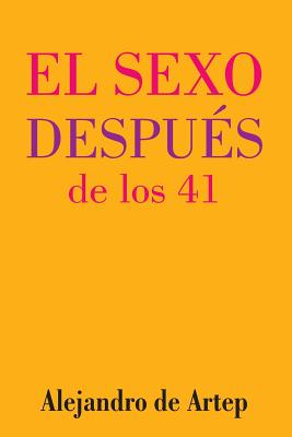 Sex After 41 (Spanish Edition) - El sexo después de los 41