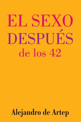 Sex After 42 (Spanish Edition) - El sexo después de los 42