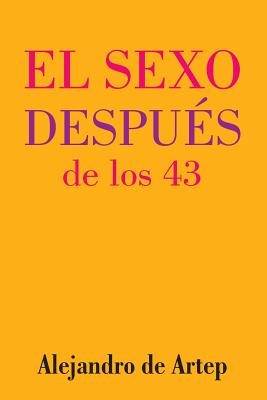 Sex After 43 (Spanish Edition) - El sexo después de los 43