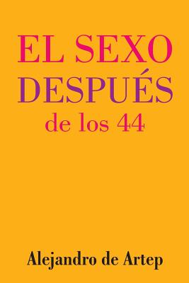 Sex After 44 (Spanish Edition) - El sexo después de los 44